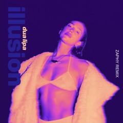 Dua Lipa - Illusion (Zaphy Remix)