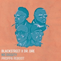 Blackstreet x Dr. Dre - No Diggity (Proppa Treatment)