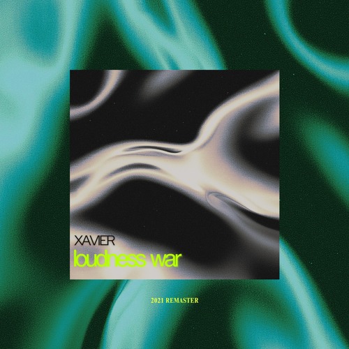 FREE DL | Xavier - Loudness War [Remastered]