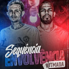 SEQUENCIA ENVOLVÊNCIA RITMADA DJ 2M E DJ GAMBA