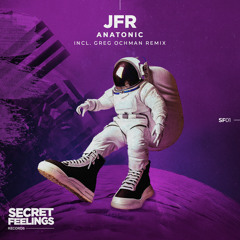 Premiere: JFR - Anatonic (Greg Ochman Remix) [Secret Feelings]