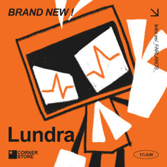 LUNDRA @ CORNER STORE 6/17/25