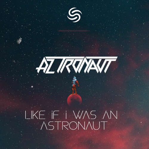 Stream AZ Tronaut - Like If I Was An Astronaut by Seconds From Space |  Listen online for free on SoundCloud