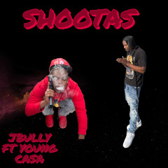Shootas- J Bully Ft Young Casa