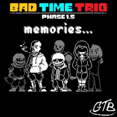 Bad time trio (phase 1.5) Memories fading...