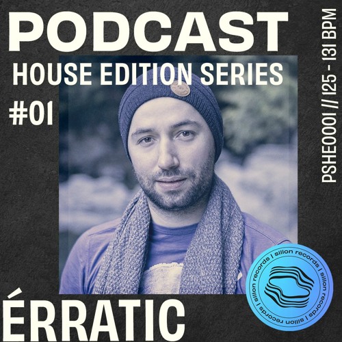 Podcast House Edition Series - Erratic #01