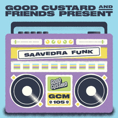 Good Custard Mixtape 105: Saavedra Funk