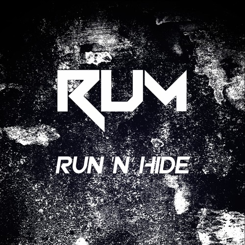 R.U.M - Run 'N' Hide (FREE DOWNLOAD OUT NOW)