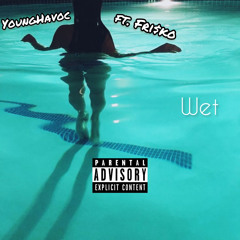 Wet x Burn1 ft Fri$ko