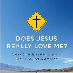 read✔ Does Jesus Really Love Me?: A Gay Christian's Pilgrimage in Search of God in America