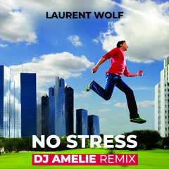 Laurent Wolf- No Stress (Dj Amelie Remix)