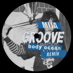 Mija - Groove (Body Ocean Remix)