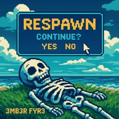 RESPAWN Ft. 3MB3R FYR3