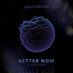 Sailo X Ran Ziv Ft. Jessica Byrd - Better Now
