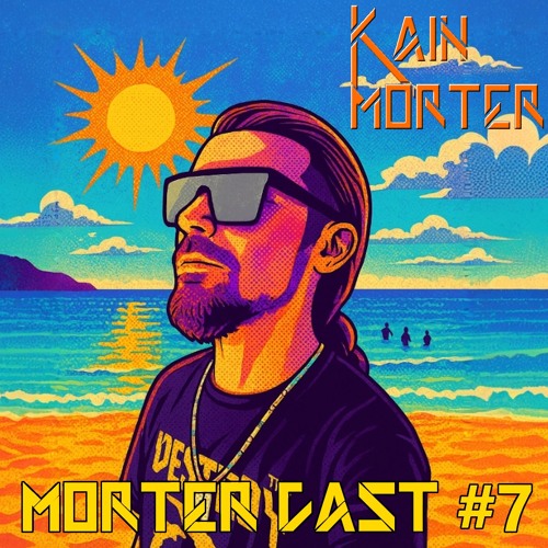 Kain Morter - MorterCast #7 Summer Vibes (26-07-25)