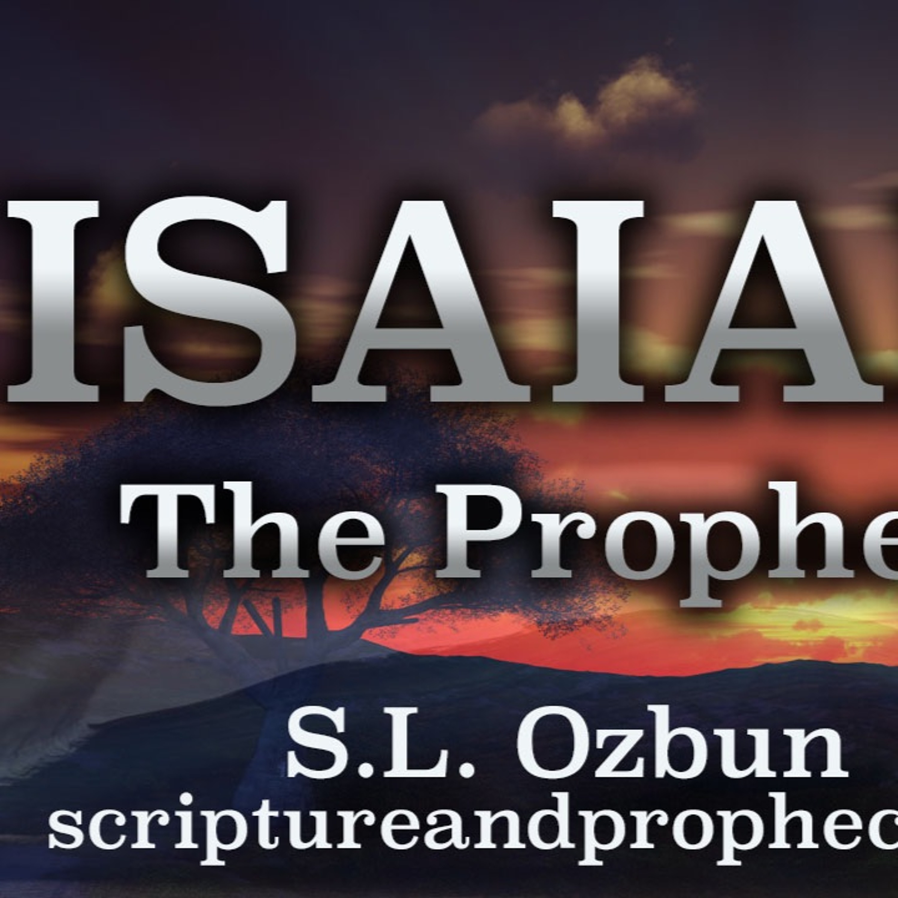 The Prophet Isaiah Chapter 11-12: The Righteous Reign of the Branch