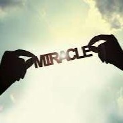 Wanna Show You A Miracle