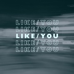 LIKE/YOU