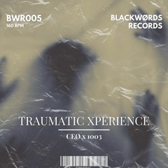[PREMIERE]: CEO X 1003 - Traumatic Xperience (Original Mix) [BWR005]
