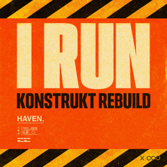 HAVEN. - I Run (KONSTRUKT REBUILD)