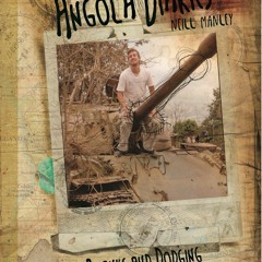 Audiobook The Angola Diaries: Firing Blanks and Dodging Mines Up Africa's Arse full