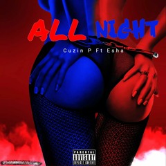 ALL NIGHT Ft Esha