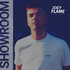 Joey Flame | ShowRoom #026