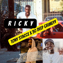 Tony Staccz x 30 Deep Grimeyy : Ricky