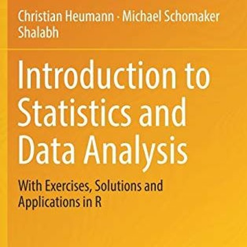 [READ] [KINDLE PDF EBOOK EPUB] Introduction to Statistics and Data Analysis: With Exe