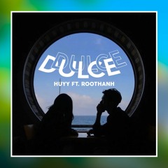 D U L C E - nhhuyy ft. Roothanh
