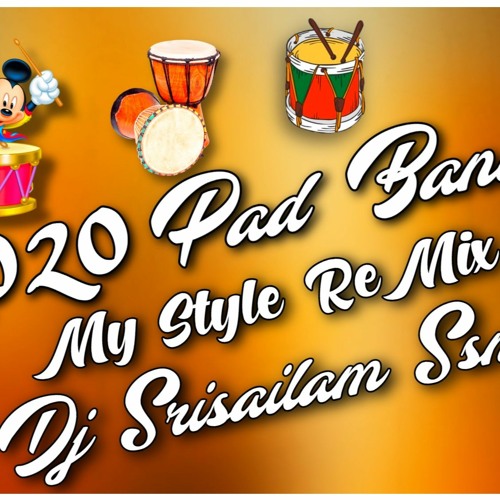 01 PAD BAND 2020 MY STYLE MIX DJ SRISAILAM SSMK