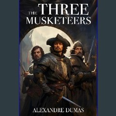 [PDF READ ONLINE] 📖 The Three Musketeers Read Book