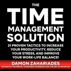 READ [KINDLE PDF EBOOK EPUB] The Time Management Solution: 21 Proven Tactics to Increase Your Produc
