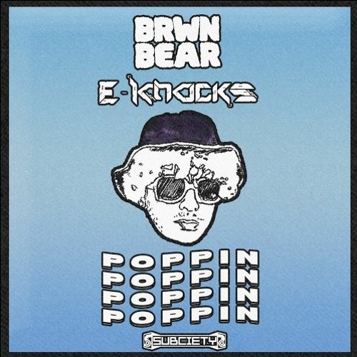 BRWN BEAR X E-KNOCKS - POPPIN