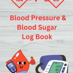 [READ] KINDLE PDF EBOOK EPUB Blood Pressure & Blood Sugar Log Book: 2 in 1 Diabetes & Blood Pressure