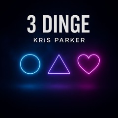 Kris Parker - 3 Dinge
