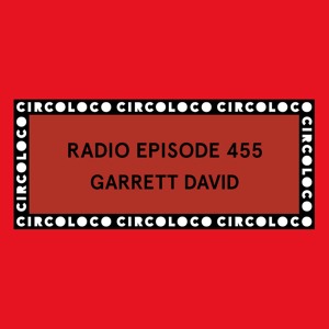 Circoloco Radio 455 - Garrett David