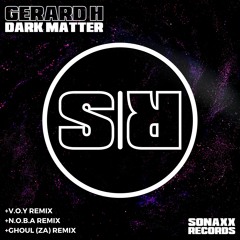 Gerard H - DARK MATTER (N.O.B.A Remix) #09 & #33 HT & TECHNO RELEASE & #14 HT TRACKS