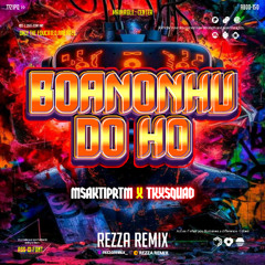 BOANONHU DO HO - ( REZZA REMIX X MSAKTIPRTM X TKXSQUAD ) #VIP
