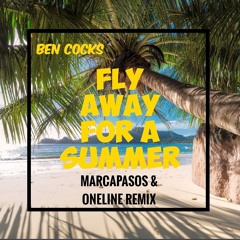 Ben Cocks - Fly Away For A Summer (Marcapasos & OneLine Remix)