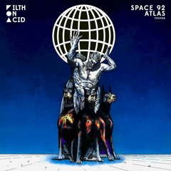Space 92 - Atlas (Original Mix) [Filth On Acid]