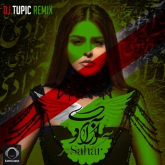 Sahar - Azadi (DJ Tupic Remix).mp3