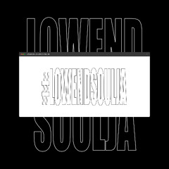 #LOWENDSOULJA