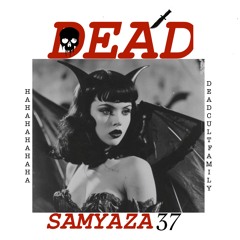 DEAD - SAMYAZA 37