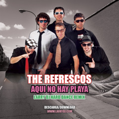 The Refrescos - Aqui No Hay Playa (Larry DJ Hard Dance Remix)