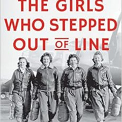 Read EBOOK √ The Girls Who Stepped Out of Line: Untold Stories of the Women Who Chang