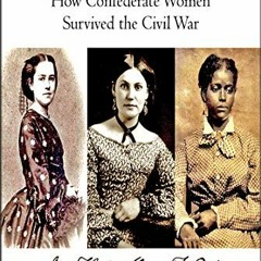 GET EBOOK EPUB KINDLE PDF Unvanquished: How Confederate Women Survived the Civil War