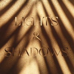 LIGHTS & SHADOWS
