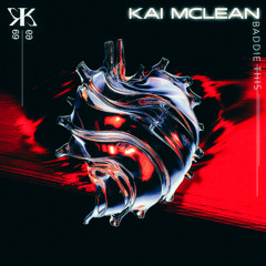 Kai McLean - Baddie This [KTK069]