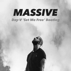 Drake - Massive (Day-V 'Set Me Free' Bootleg)